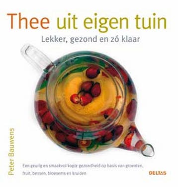Thee uit eigen tuin - Lekker, gezond en zo klaar - P., Verzenden, Gelezen, P. Bauwens