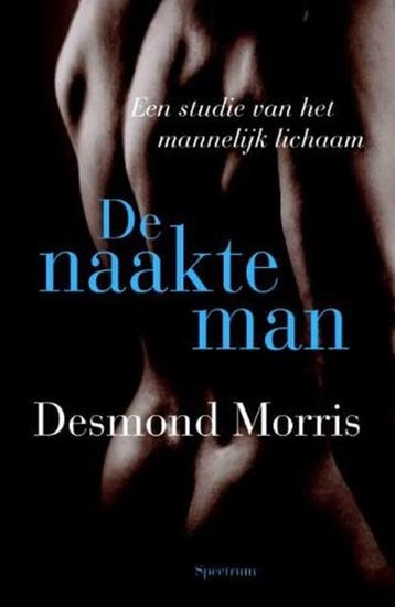 De naakte man | 9789027428837 | MORRIS, DESMOND, Ophalen of Verzenden, Zo goed als nieuw, MORRIS, DESMOND