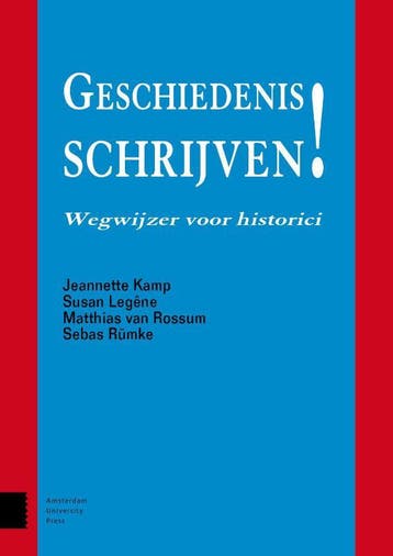 Geschiedenis Schrijven | Nieuw, Boeken, Ophalen of Verzenden, Nieuw, Jeannette Kamp-Susan Legêne-Matthias van Rossum-Sebas Rümke