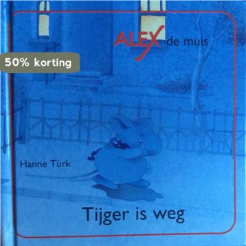 Tijger is weg / Alex de muis / 3 - Turk 9789065655301, Verzenden, Zo goed als nieuw, Turk