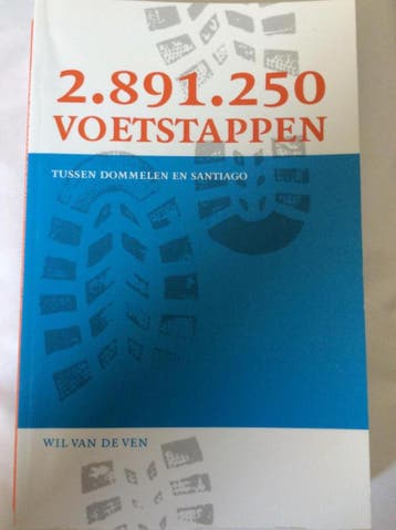 2.891.250 Voetstappen Tussen Dommelen En Santiago, Boeken, Verzenden, Gelezen, Wil van de Ven