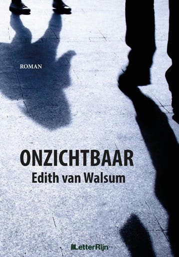 Onzichtbaar - Edith Van Walsum 9789491875724, Verzenden, Zo goed als nieuw, Edith Van Walsum
