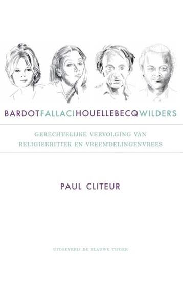 Bardot, Fallaci, Houellebecq en Wilders | 9789492161253 |, Boeken, Literatuur, Ophalen of Verzenden, Zo goed als nieuw, Paul Cliteur