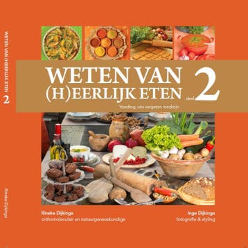 Weten van (h)eerlijk eten 2 Voeding, ons vergeten medicijn, Verzenden, Zo goed als nieuw, Rineke Dijkinga