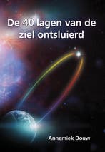 De 40 lagen van de ziel ontsluierd 9789089547293, Verzenden, Zo goed als nieuw, Annemiek Douw