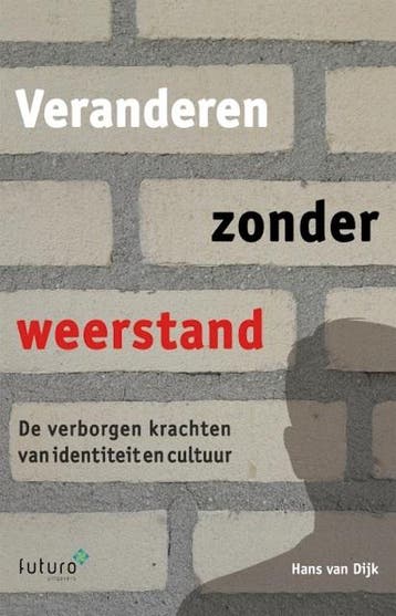 Veranderen zonder weerstand - Hans Van Dijk 9789492221735, Verzenden, Zo goed als nieuw, Hans Van Dijk