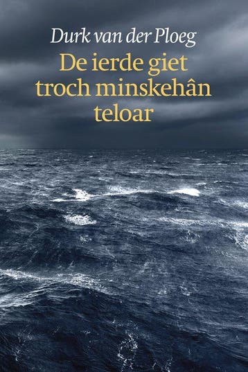 9789492457578 De ierde giet troch minskehan teloar, Boeken, Verzenden, Nieuw, Durk van der Ploeg
