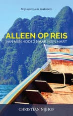 Alleen op reis - van mijn hoofd naar mijn hart 9789463239073, Boeken, Verzenden, Gelezen, Christian Nijhof