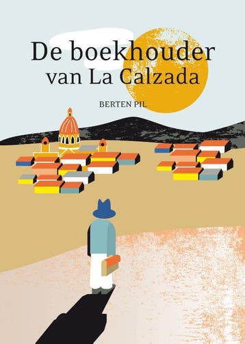De boekhouder van La Calzada - Berten Pil 9789059972735, Verzenden, Zo goed als nieuw, Berten Pil