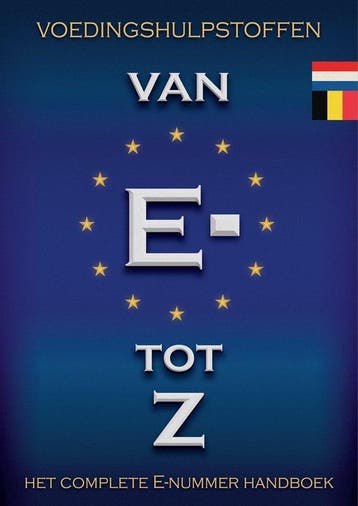 9789083504506 Voedingshulpstoffen Van E-totZ Het complete..., Verzenden, Nieuw, Folkert Fennema