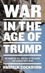 War In The Age Of Trump 9781839760402 Patrick Cockburn, Verzenden, Zo goed als nieuw, Patrick Cockburn