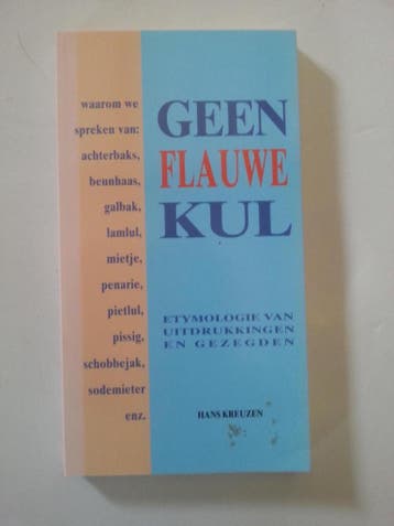 GEEN FLAUWE KUL ETYMOLOGIE UITDRUKK - Kreuzen 9789038901305, Verzenden, Gelezen, Kreuzen
