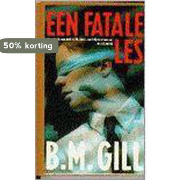 Een fatale les - B.M. Gill 9789050871747, Boeken, Verzenden, Gelezen, B.M. Gill