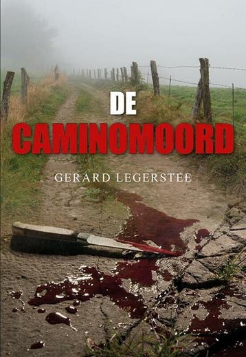 De Caminomoord - Gerard Legerstee 9789463653909, Boeken, Verzenden, Gelezen, Gerard Legerstee