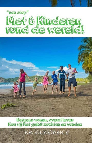 Met 6 kinderen rond de wereld! 9789492971005 Ka Sundance, Boeken, Verzenden, Zo goed als nieuw, Ka Sundance