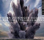 Brown Reininger Bodson - Clear Tears/ Troubled Waters - CD, Verzenden, Nieuw in verpakking