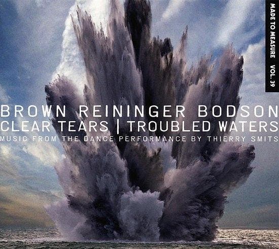 Brown Reininger Bodson - Clear Tears/ Troubled Waters - CD, Cd's en Dvd's, Cd's | Overige Cd's, Verzenden