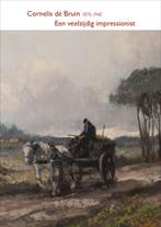 Cornelis de Bruin 1870-1940 - Een veelzijdig impressionist, Verzenden, Gelezen, Bert Kleinmeijer