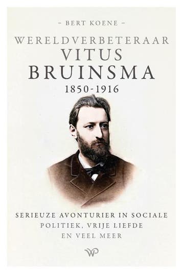 Wereldverbeteraar Vitus Bruinsma, 1850-1916 | Bert Koene, Ophalen of Verzenden, Nieuw, Bert Koene