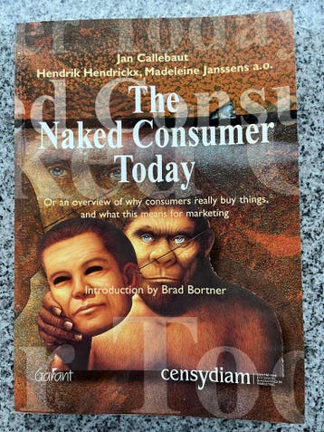 The naked consumer today, Gelezen, Verzenden, Economie en Marketing, Jan Callebaut, Hendrik Hendrickx, Madeleine Janssens a.o.