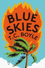 Blue skies 9781526659699 T. Coraghessan Boyle, Verzenden, Gelezen, T. Coraghessan Boyle