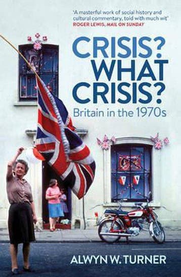 Crisis? What Crisis? - Alwyn W. Turner 9781781310717, Verzenden, Gelezen, Alwyn W. Turner
