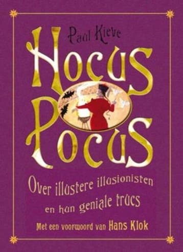 Hocus Pocus : over illustere illusionisten en hun geniale, Ophalen of Verzenden, Zo goed als nieuw, KIEVE, Paul