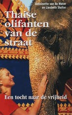 Thaise olifanten van de straat 9789045307930 A. van de Water, Boeken, Verzenden, Zo goed als nieuw, A. van de Water