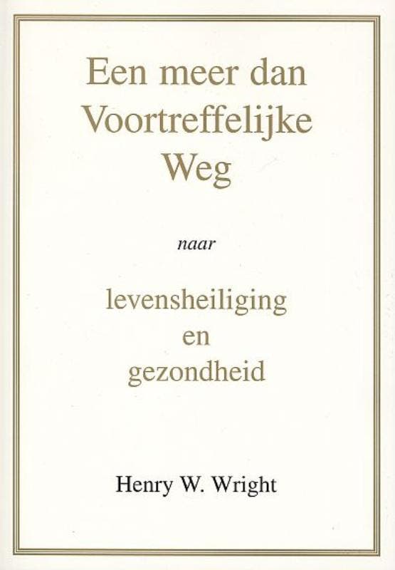 Een meer dan Voortreffelijke Weg 9789081389648 H.W. Wright, Boeken, Godsdienst en Theologie, Zo goed als nieuw, Verzenden