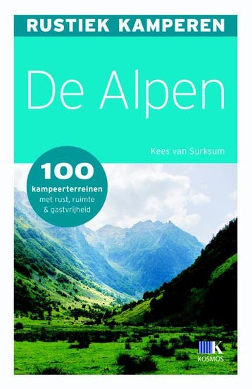 Rustiek kamperen de Alpen / Rustiek Kamperen 9789021547640, Boeken, Verzenden, Gelezen, Kees van Surksum