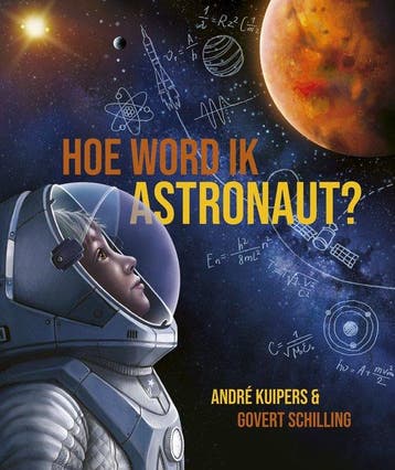 9789493236028 Andre Kuipers - Hoe word ik astronaut?, Verzenden, Zo goed als nieuw, Andre Kuipers