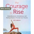 The Courage to Rise 9780062694232 Liz Arch, Boeken, Verzenden, Gelezen, Liz Arch