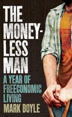 The Moneyless Man 9781851687879 Mark Boyle, Verzenden, Zo goed als nieuw, Mark Boyle