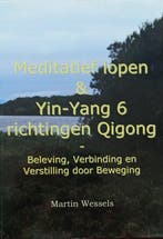 Meditatief Lopen & Yin-Yang 6 Richtingen Vorm 9789074066150, Verzenden, Gelezen, M. Wessels