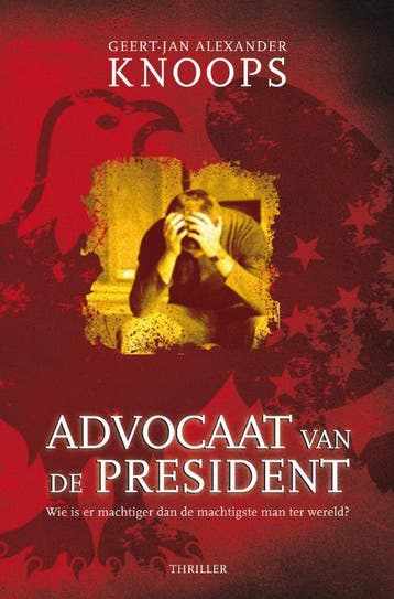Advocaat van de president - Geert-Jan Alexander Knoops, Verzenden, Gelezen, Geert-Jan Alexander Knoops