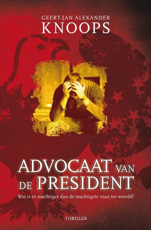 Advocaat van de president - Geert-Jan Alexander Knoops, Boeken, Thrillers, Gelezen, Verzenden