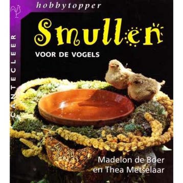 Smullen voor de vogels / Cantecleer hobbytopper - T., Verzenden, Gelezen, T. Metselaar