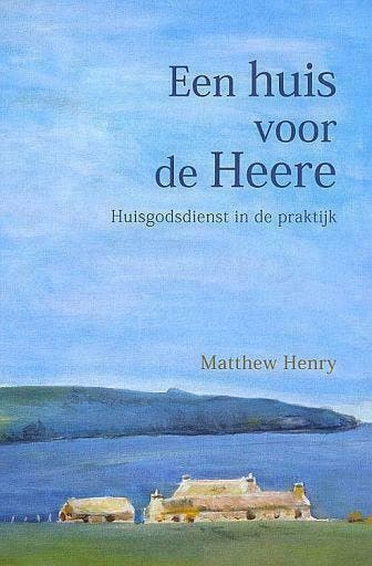 Matthew Henry, Een huis voor de Heere, Nieuw, Christendom | Protestants, Ophalen of Verzenden, Matthew Henry