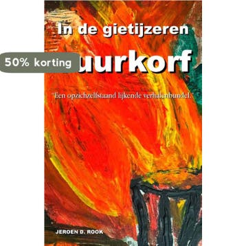 In de gietijzeren vuurkorf - Jeroen D. Rook 9789493023734, Verzenden, Zo goed als nieuw, Jeroen D. Rook