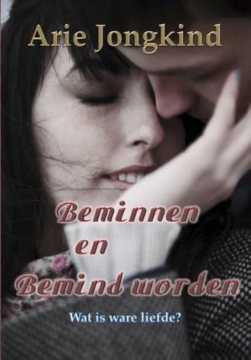 Beminnen en bemind worden - Arie Jongkind 9789492228116, Boeken, Streekboeken en Streekromans, Verzenden, Gelezen, Arie Jongkind