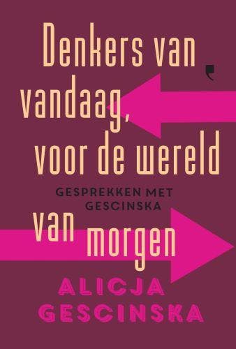Denkers van vandaag, voor de wereld van morgen 9789022338407, Verzenden, Zo goed als nieuw, Alicja Gescinska