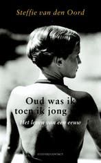Oud was ik toen ik jong was 9789025438807, Boeken, Verzenden, Zo goed als nieuw, Steffie van den Oord