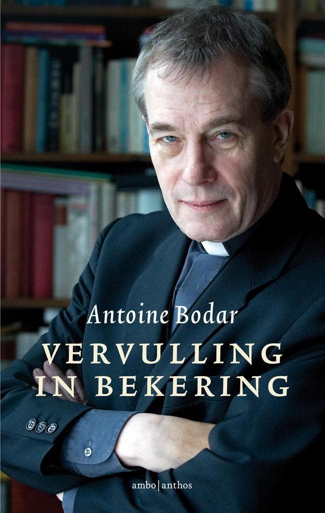 Vervulling in bekering 9789026343971 Antoine Bodar, Boeken, Godsdienst en Theologie, Zo goed als nieuw, Verzenden