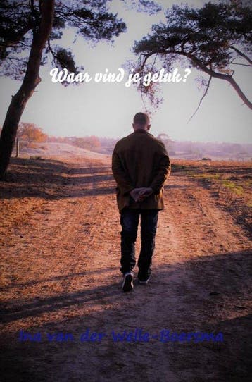 9789402190526 Waar vind je geluk? Ina van der Welle-Boersma, Boeken, Verzenden, Nieuw, Ina van der Welle-Boersma