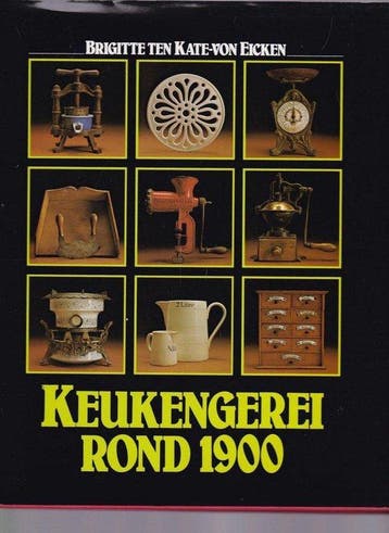 Keukengerei rond 1900 - Kate Eicken 9789052340098, Verzenden, Gelezen, Kate Eicken