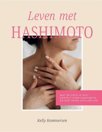 Leven met Hashimoto - Kelly Hommersen 9789090374390, Boeken, Verzenden, Zo goed als nieuw, Kelly Hommersen
