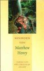 WOORDEN VAN MATTHEW HENRY 9789033118074, Boeken, Godsdienst en Theologie, Verzenden, Gelezen