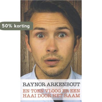 En toen vloog er een haai door het raam 9789461850676, Boeken, Verzenden, Zo goed als nieuw, Raynor Arkenbout
