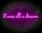 IT WAS ALL A DREAM neon sign - LED neon reclame bord, Verzenden