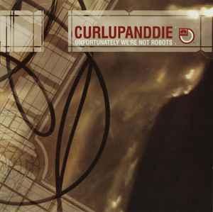 cd - Curlupanddie - Unfortunately Were Not Robots, Verzenden, Zo goed als nieuw